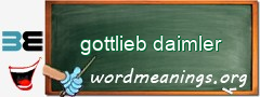 WordMeaning blackboard for gottlieb daimler